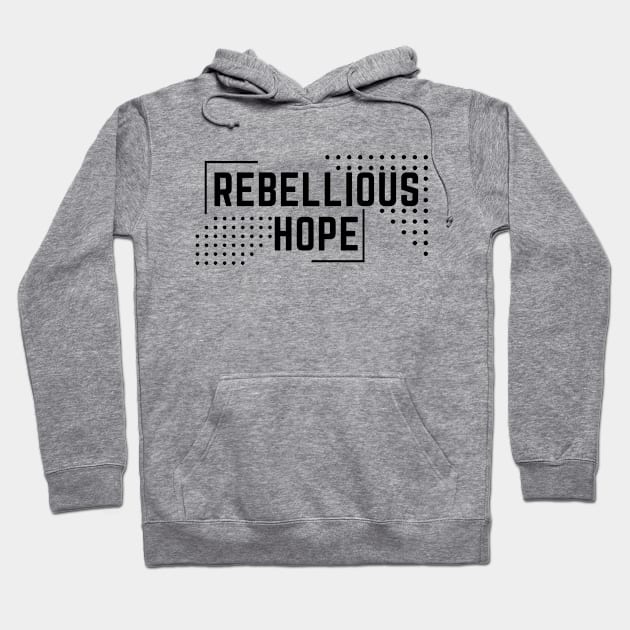 rebellious hope Hoodie by OnlyHumor